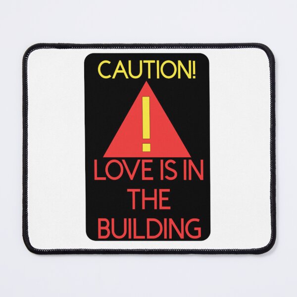 Item preview, CAUTION! LOVE IS IN THE BUILDING! designed and sold by TShirtCrafters.