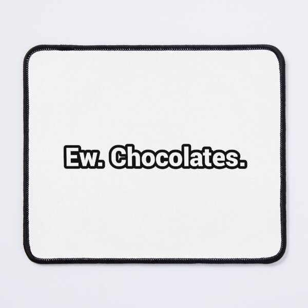 Item preview, Ew Chocolates Funny meme prank love cute minimalist designed and sold by CheeseBlueprint.