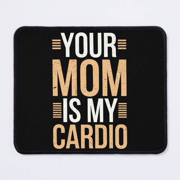 Item preview, Your Mom Is My Cardio Funny Fitness designed and sold by Quirky Shirts.