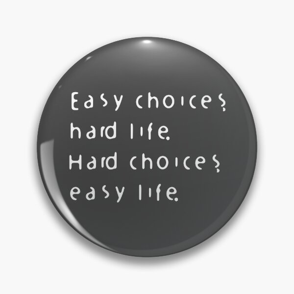 Item preview, Easy Choices, Hard Life - Hard Choices, Easy Life designed and sold by teeyoujimmy.