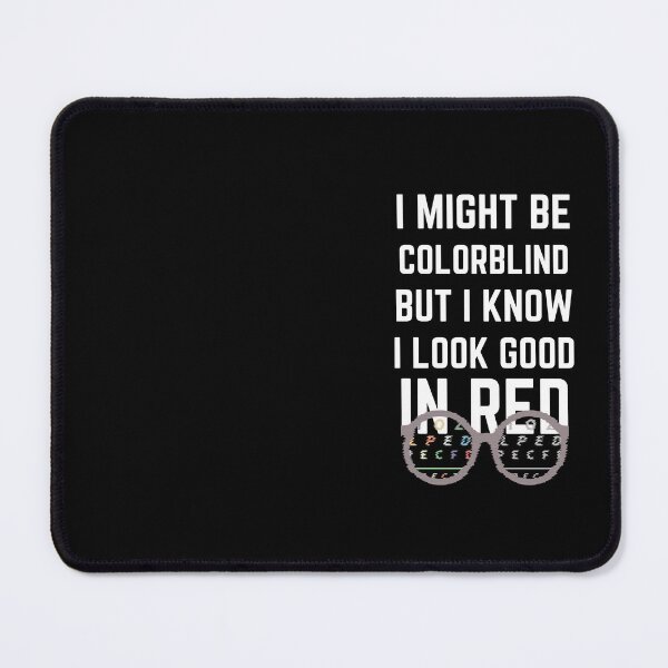 Item preview, I Might Be Colorblind But I know I Look Good in Red Green sarcastic people with vision problem or colorblindness designed and sold by Trendy Shop.