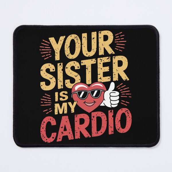 Item preview, Your Sister Is My Cardio Funny Fitness Saying designed and sold by Quirky Shirts.