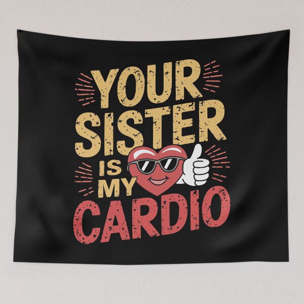 Item preview, Your Sister Is My Cardio Funny Fitness Saying designed and sold by Quirky Shirts.