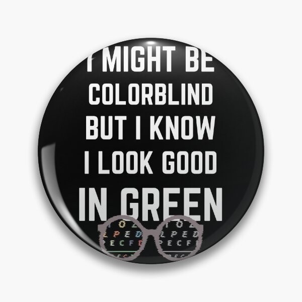 Item preview, I Might Be Colorblind But I know I Look Good In Green sarcastic people with vision problem or colorblindness designed and sold by Trendy Shop.