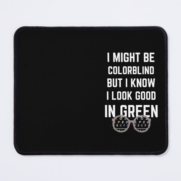 Item preview, I Might Be Colorblind But I know I Look Good In Green sarcastic people with vision problem or colorblindness designed and sold by Trendy Shop.