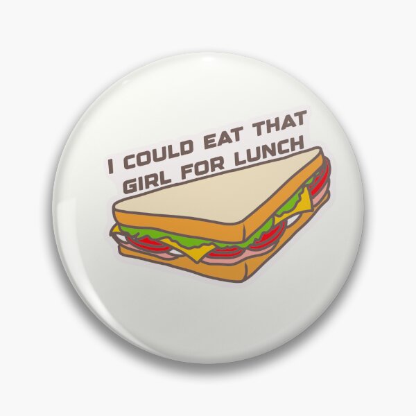 Item preview, I COULD EAT THAT GIRL FOR LUNCH DESIGN designed and sold by cyberluka.