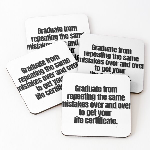Item preview, Graduate from repeating the same mistakes over and over to get your life certificate. designed and sold by Finds.