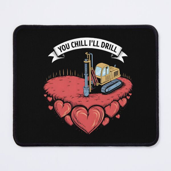 Item preview, You chill I'll drill Valentines, heart drilling rig designed and sold by MadCatPrints.