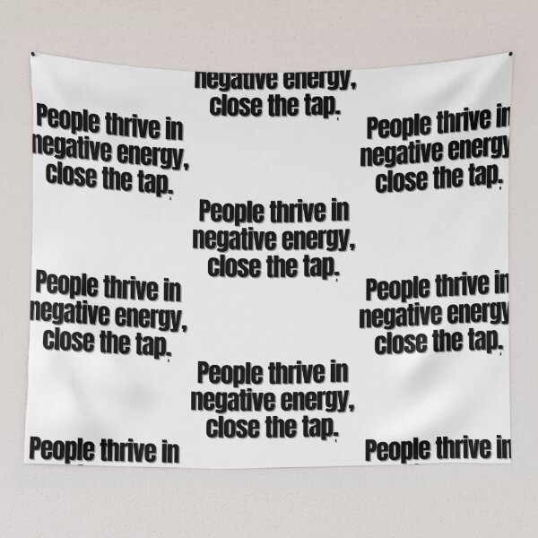 Item preview, People thrive in negative energy, close the tap. designed and sold by Finds.