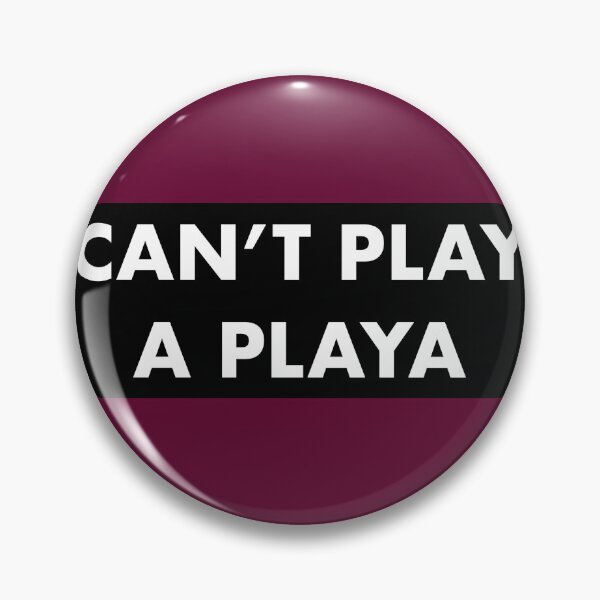 Item preview, CAN'T PLAY A PLAYA designed and sold by john ares.