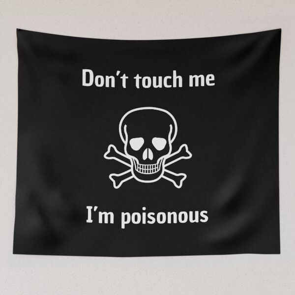 Item preview, Don’t touch me, I’m poisonous - skull and bones designed and sold by PHRASEandSTYLE.