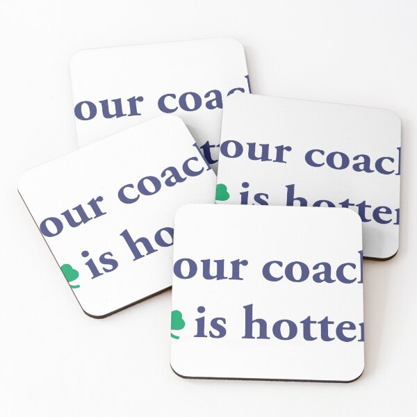 Item preview, Our coach is hotter designed and sold by KasJ.