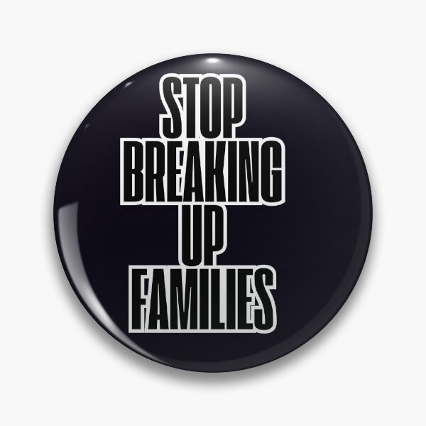 Item preview, Stop Breaking Up Families designed and sold by  ViralVisionsCreating .