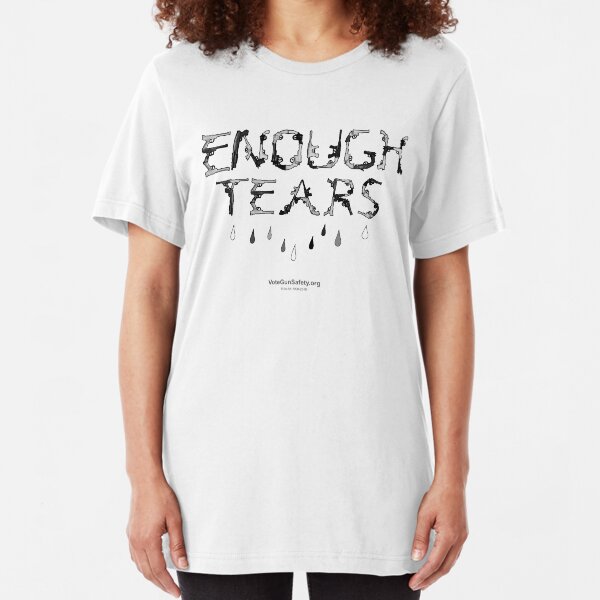"Enough Tears" VoteGunSafety.com Slim Fit T-Shirt