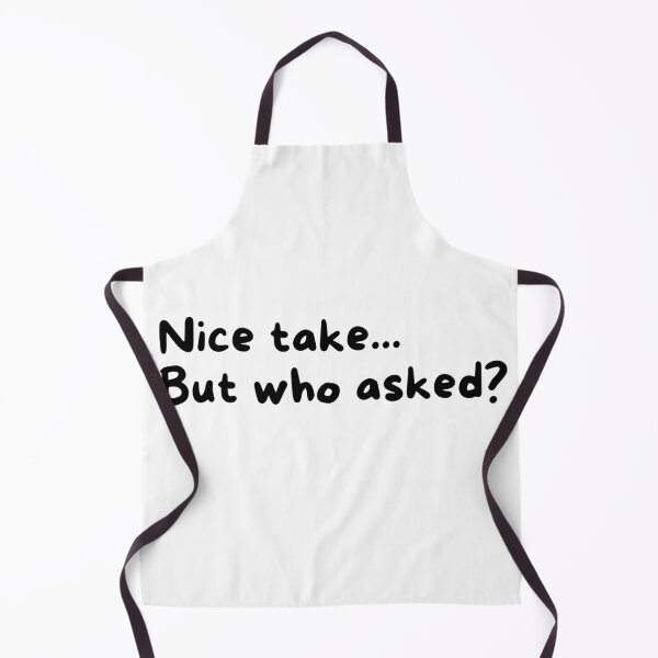 Item preview, Nice take... but who asked? designed and sold by BeWilDesigns.