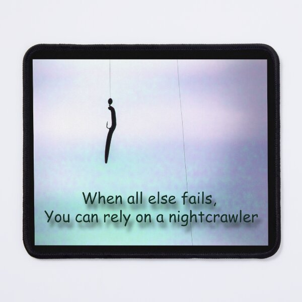 Item preview, When all else fails, you can rely on a nightcrawler designed and sold by CarolM.