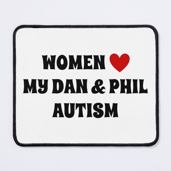 Item preview, Women Love My Dan and Phil Autism designed and sold by SuperbScribbles.