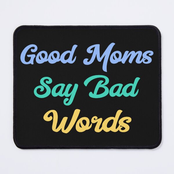 Item preview, Good Moms Say Bad Words designed and sold by ArtitudePrintLb.