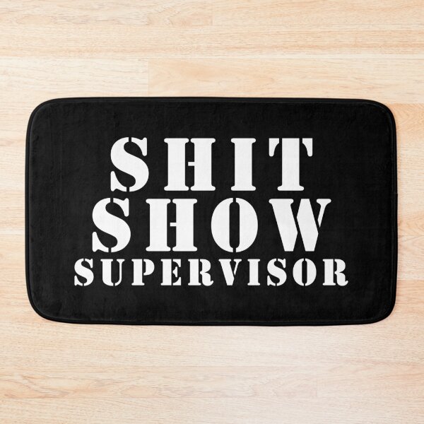 Item preview, Shit Show Supervisor designed and sold by Gargantua99.