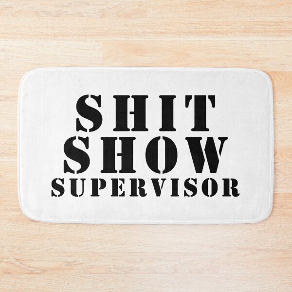 Item preview, Shit Show Supervisor designed and sold by Gargantua99.