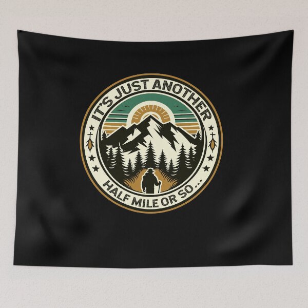 Item preview, It's Just Another Half Mile Or So Funny Hiking Hiker designed and sold by Dressed For  Duty.