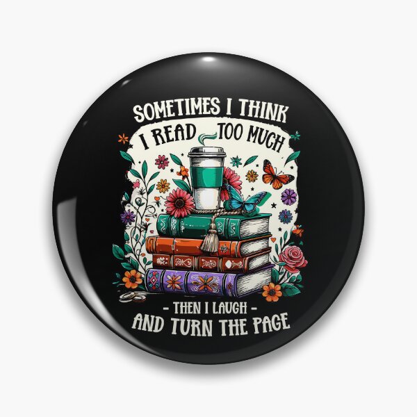 Item preview, Sometimes I Think I Read Too Much Then I Laugh Funny Saying designed and sold by Dressed For  Duty.