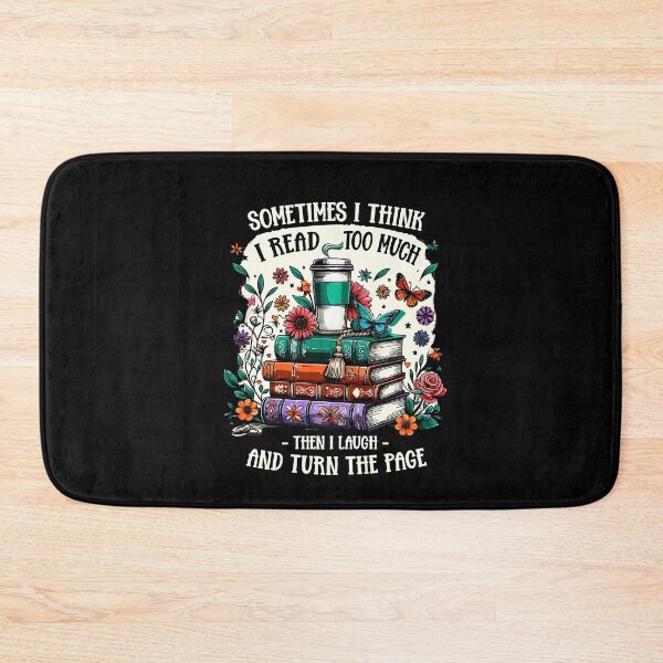 Item preview, Sometimes I Think I Read Too Much Then I Laugh Funny Saying designed and sold by Dressed For  Duty.