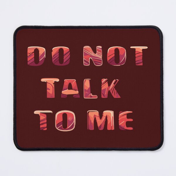 Item preview, Do Not Talk To Me designed and sold by Flower Magic .