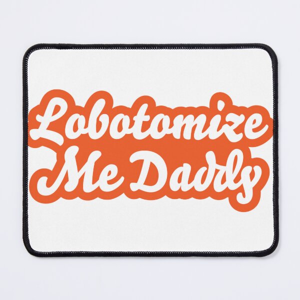 Item preview, Labotomize Me Daddy Orange designed and sold by Tripp Designs.