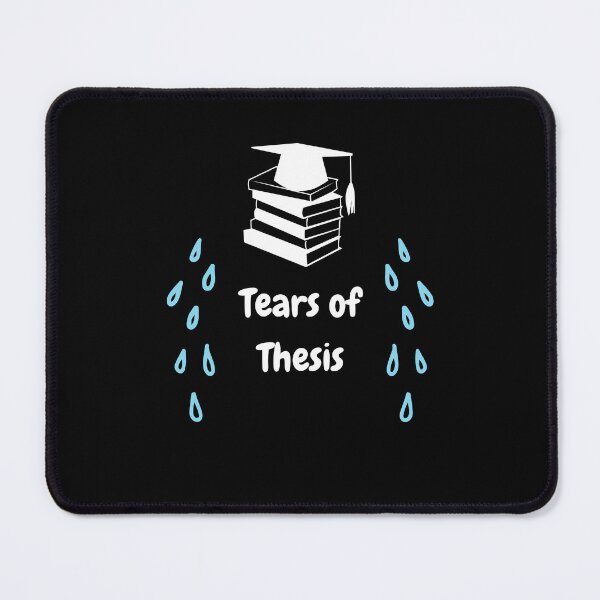 Item preview, Tears of Thesis | College Graduate Student Puns designed and sold by NoodleDoodleCo.