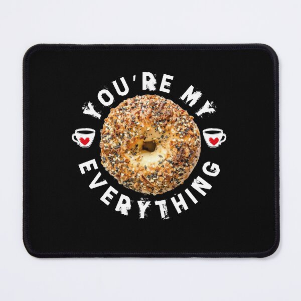 Item preview, You're My Everything (Bagel) designed and sold by ToughTees.