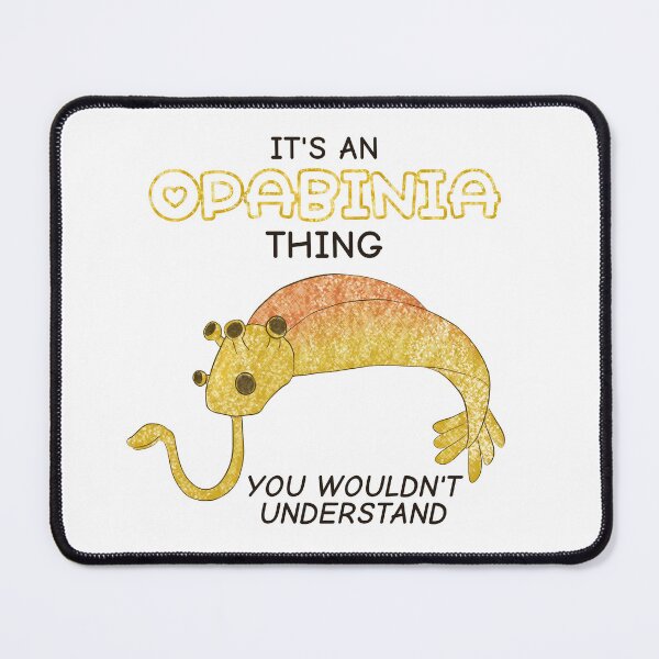 Item preview, It's An Opabinia Thing, You Wouldn't Understand designed and sold by rornelson.