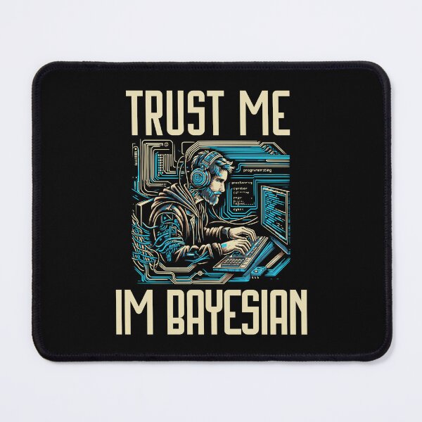 Item preview, Trust Me Im Bayesian | Bayesian Statistics | Statistical Modeling | Data Scientist | Statistician | Data Analyst | Data Lover designed and sold by jadedscientist.