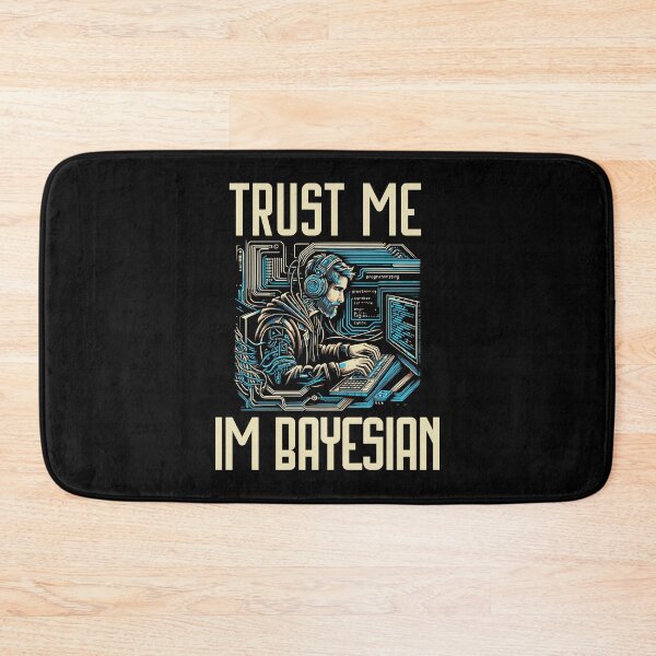 Item preview, Trust Me Im Bayesian | Bayesian Statistics | Statistical Modeling | Data Scientist | Statistician | Data Analyst | Data Lover designed and sold by jadedscientist.