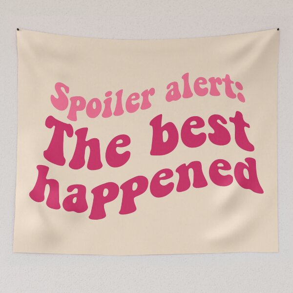 Item preview, Spoiler Alert: The Best Happened designed and sold by MaiZephyr.