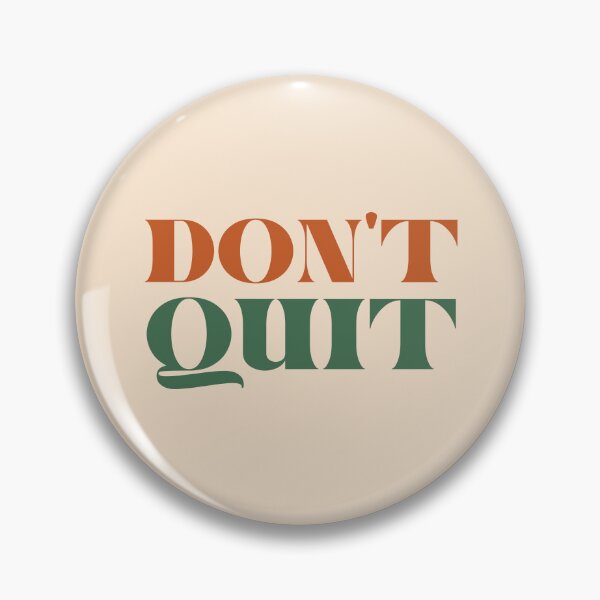 Item preview, Don't Quit designed and sold by MaiZephyr.