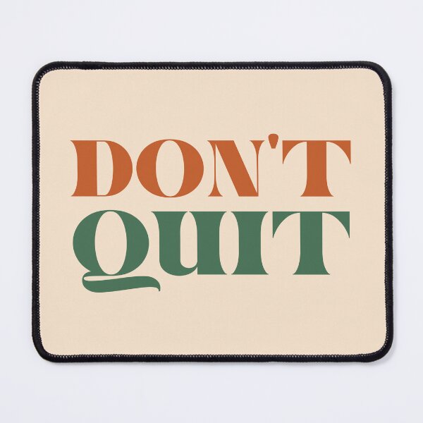 Item preview, Don't Quit designed and sold by MaiZephyr.