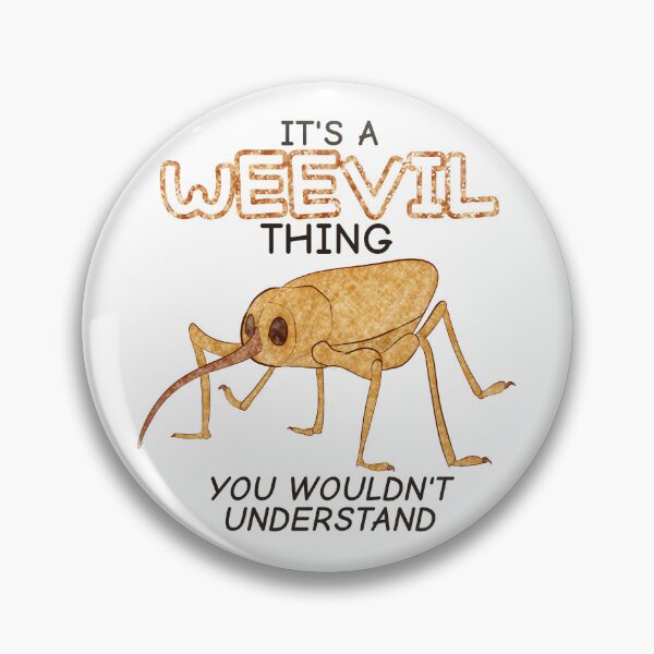 Item preview, It's A Weevil Thing, You Wouldn't Understand designed and sold by rornelson.