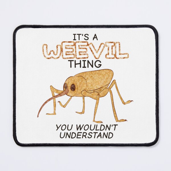 Item preview, It's A Weevil Thing, You Wouldn't Understand designed and sold by rornelson.
