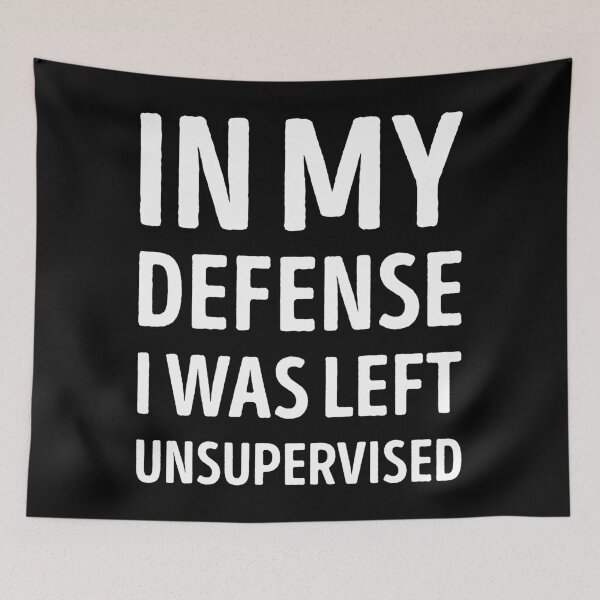 Item preview, I Was Left Unsupervised Funny designed and sold by WhistleCloset.