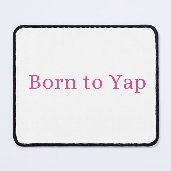 Item preview, Born to yap forced to work designed and sold by miriamyk.