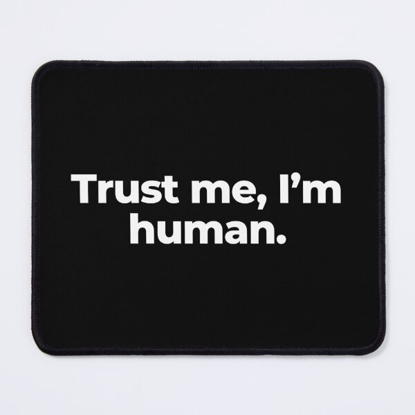 Item preview, Trust me, I’m human. designed and sold by MuzamilAhmed.