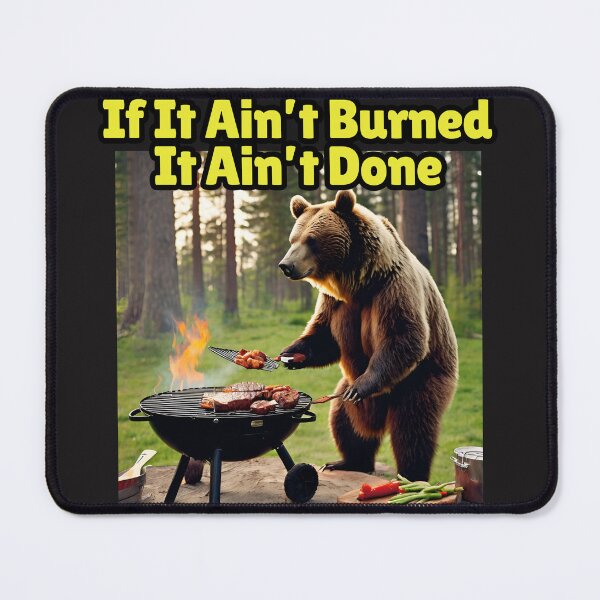 Item preview, BBQ Bear, If It Ain't Burned It Ain't Done designed and sold by FroggyFly Designs.