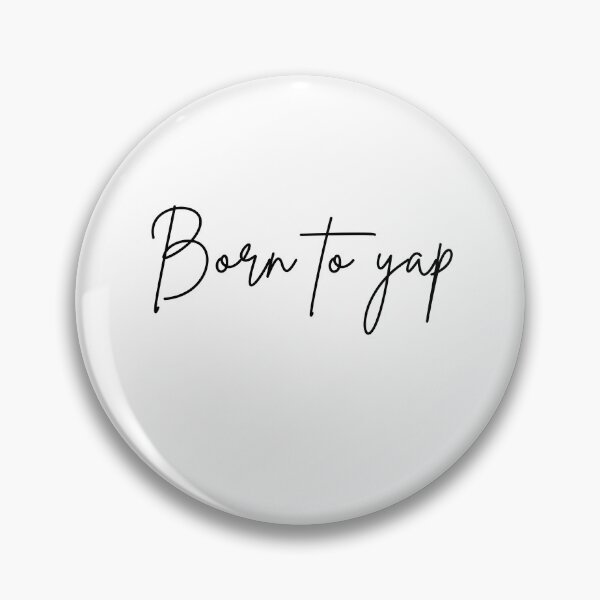 Item preview, Born to yap forced to work designed and sold by miriamyk.