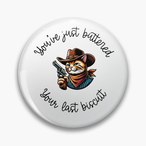 Item preview, You've just buttered you're last biscuit designed and sold by miriamyk.