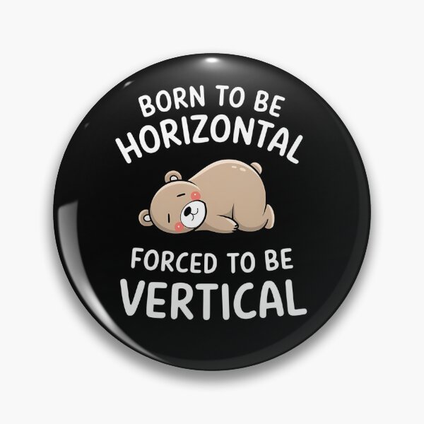 Item preview, Born To Be Horizontal, Forced To Be Vertical. Funny Gifts For a sleepyhead or a slacker. designed and sold by ZyziowskyArt.