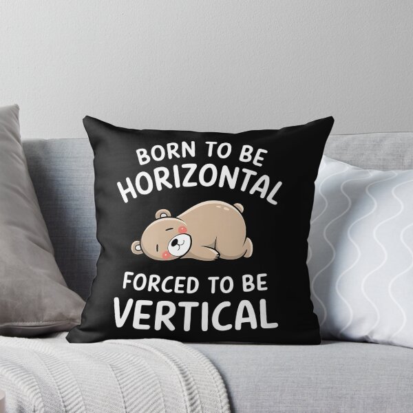 Item preview, Born To Be Horizontal, Forced To Be Vertical. Funny Gifts For a sleepyhead or a slacker. designed and sold by ZyziowskyArt.