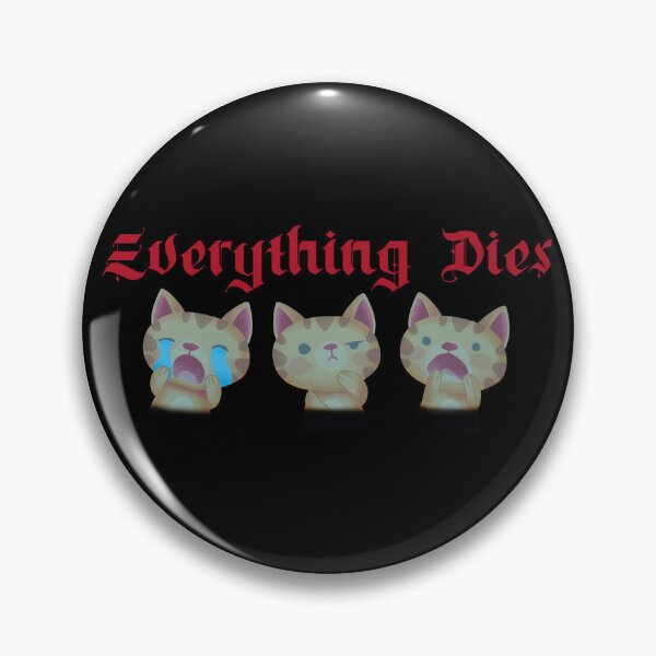 Item preview, Everything Dies designed and sold by Scaryzz.