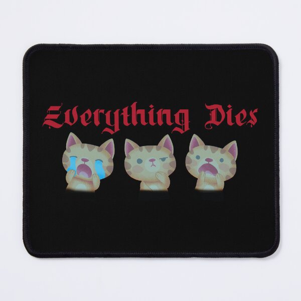 Item preview, Everything Dies designed and sold by Scaryzz.
