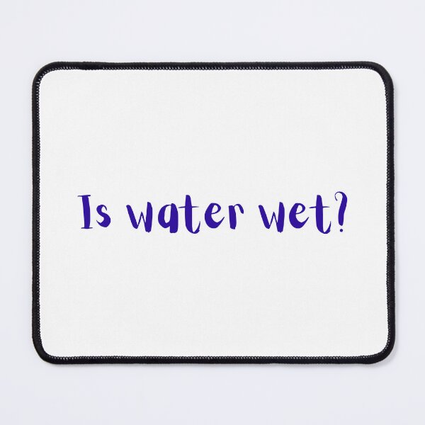 Item preview, Is water wet? designed and sold by springstream.